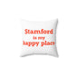 Stamford Is My Happy Place Spun Polyester Square Pillow