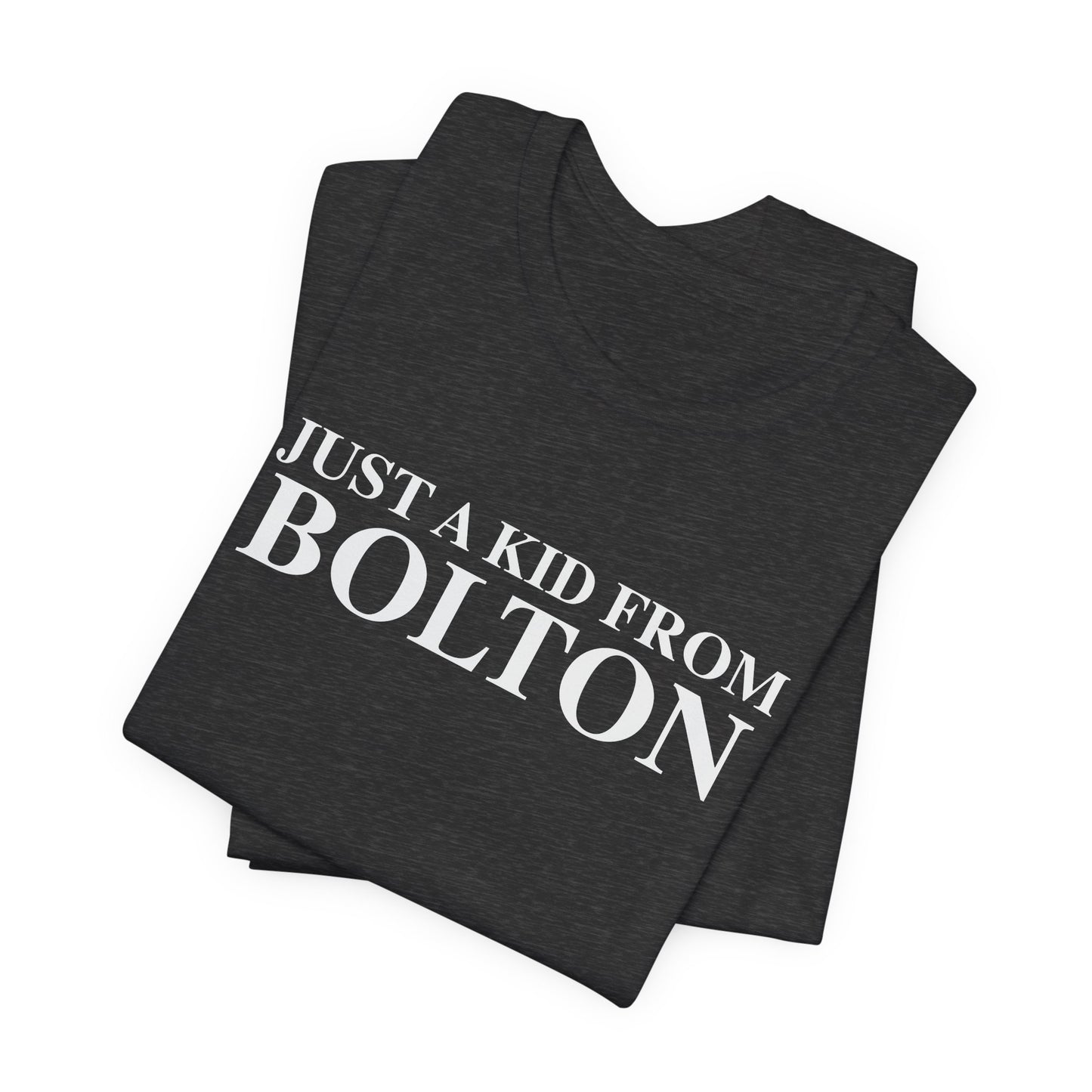 Just a kid from Bolton Unisex Jersey Short Sleeve T-Shirt