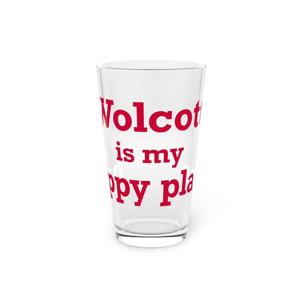Wolcott is My Happy Place Pint Glass, 16oz