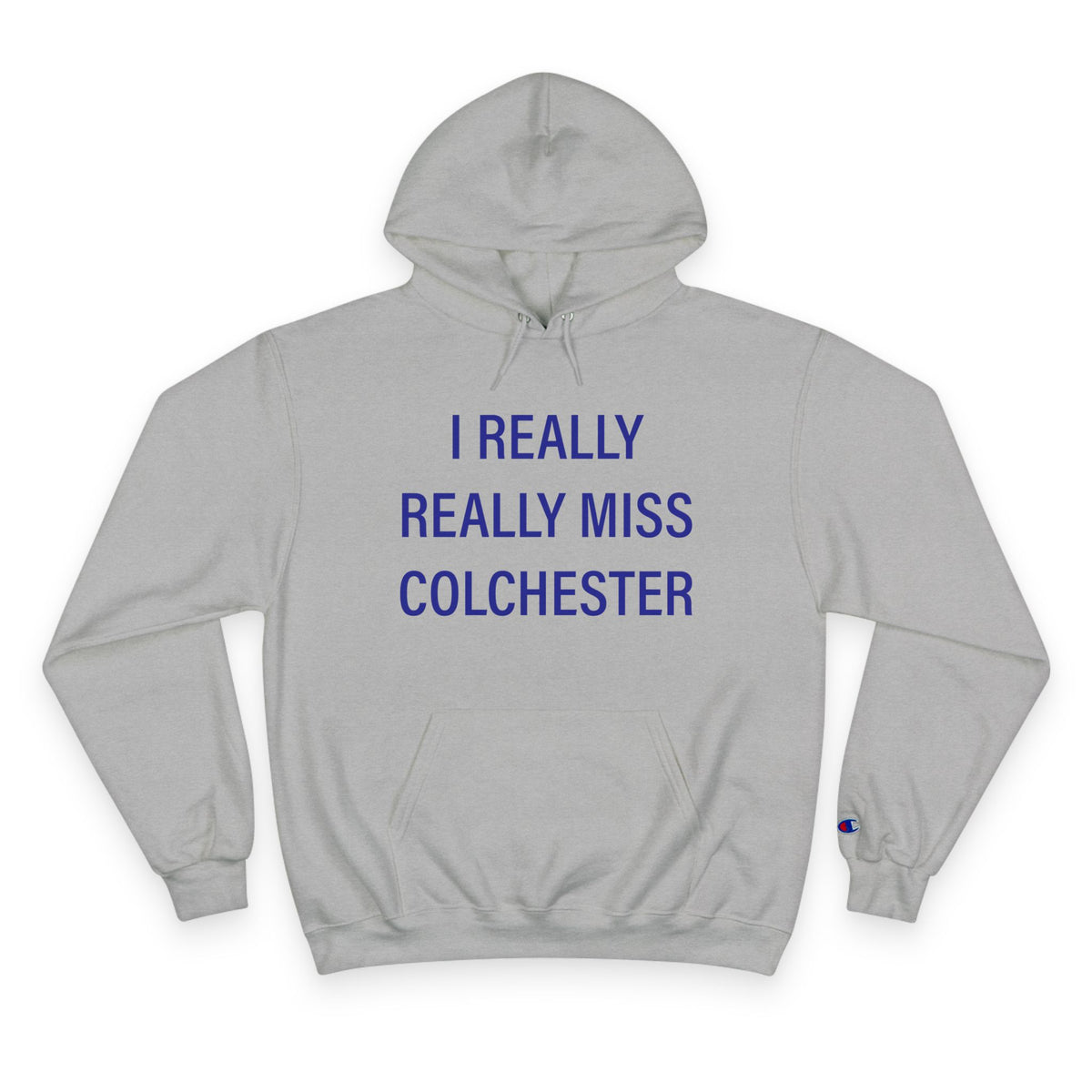 I Really Really Miss Colchester Champion Hoodie