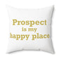 Prospect is My Happy Place Polyester Square Pillow