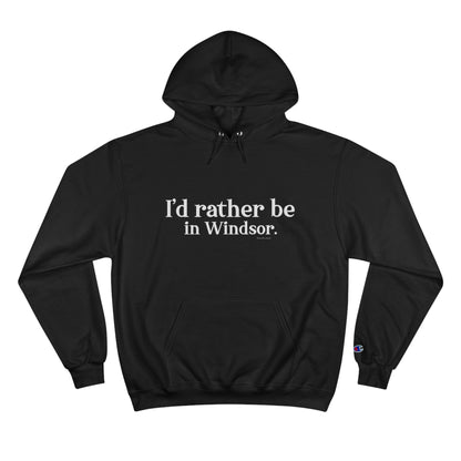 I'd rather be in Windsor. Champion Hoodie