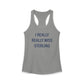 I Really Really Miss Sterling Women's Ideal Racerback Tank Top
