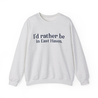 I'd rather be in East Haven. Unisex Heavy Blend™ Crewneck Sweatshirt