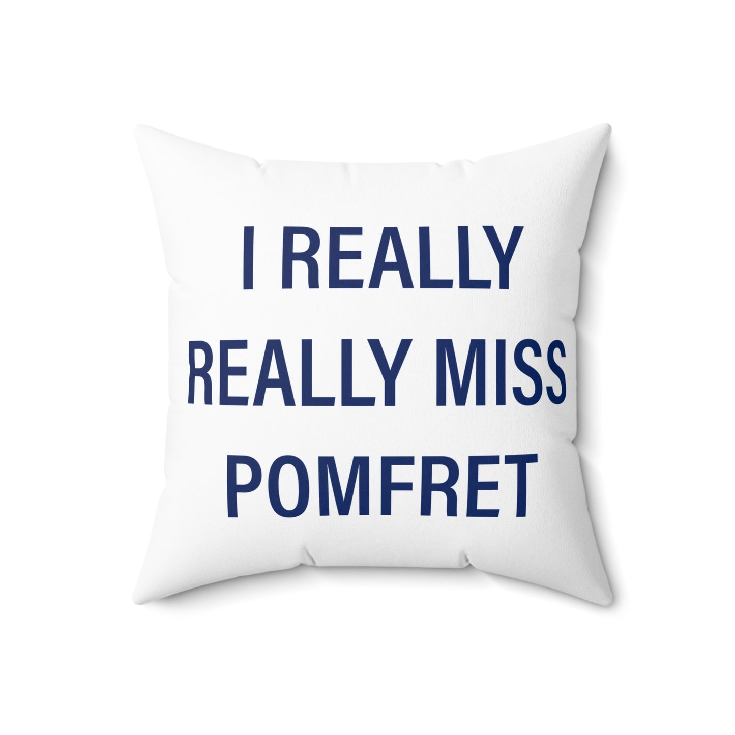 I Really Really Miss Pomfret Spun Polyester Square Pillow