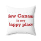New Canaan Is My Happy Place Spun Polyester Square Pillow