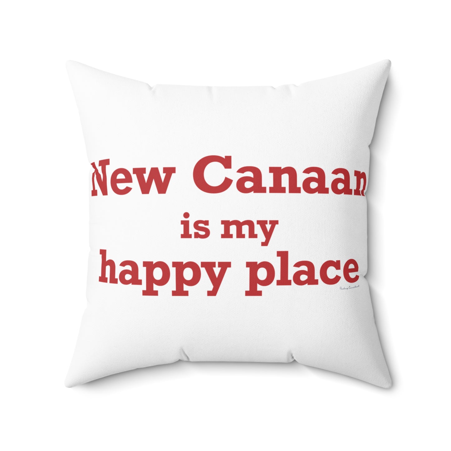 New Canaan Is My Happy Place Spun Polyester Square Pillow