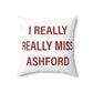 I Really Really Miss Ashford Spun Polyester Square Pillow