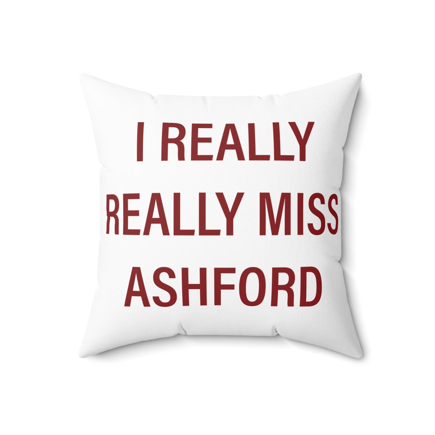 I Really Really Miss Ashford Spun Polyester Square Pillow