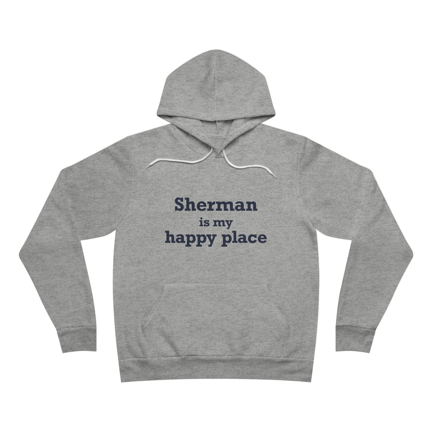 Sherman Is My Happy Place Unisex Sponge Fleece Pullover Hoodie