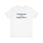 Colebrook is my Happy Place Unisex Jersey Short Sleeve T-Shirt