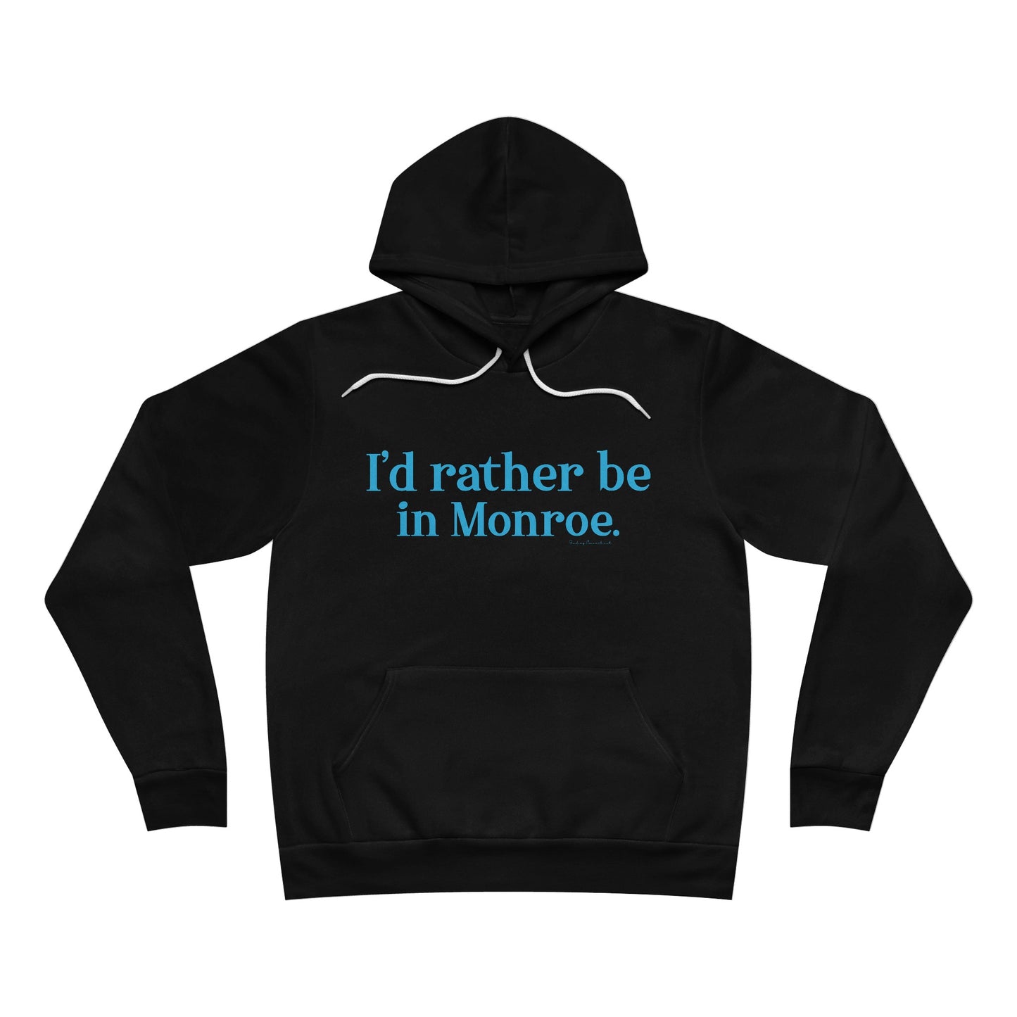 I'd rather be in Monroe. Unisex Sponge Fleece Pullover Hoodie