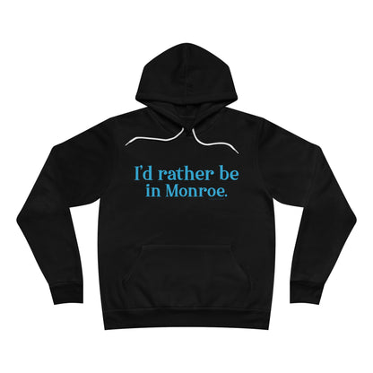 I'd rather be in Monroe. Unisex Sponge Fleece Pullover Hoodie