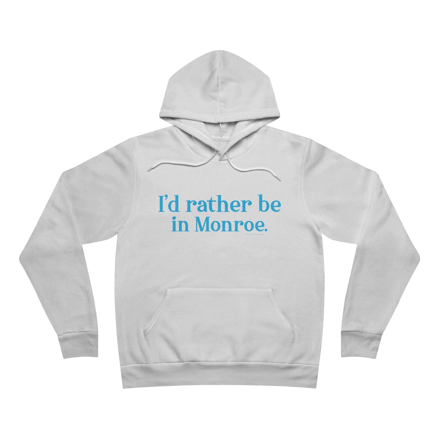 I'd rather be in Monroe. Unisex Sponge Fleece Pullover Hoodie