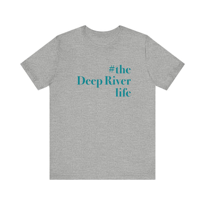 #thedeepriverlife Unisex Jersey Short Sleeve Tee