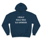 I Really Really Miss Old Saybrook Champion Hoodie
