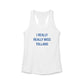 I Really Really Miss Tolland Women's Ideal Racerback Tank Top
