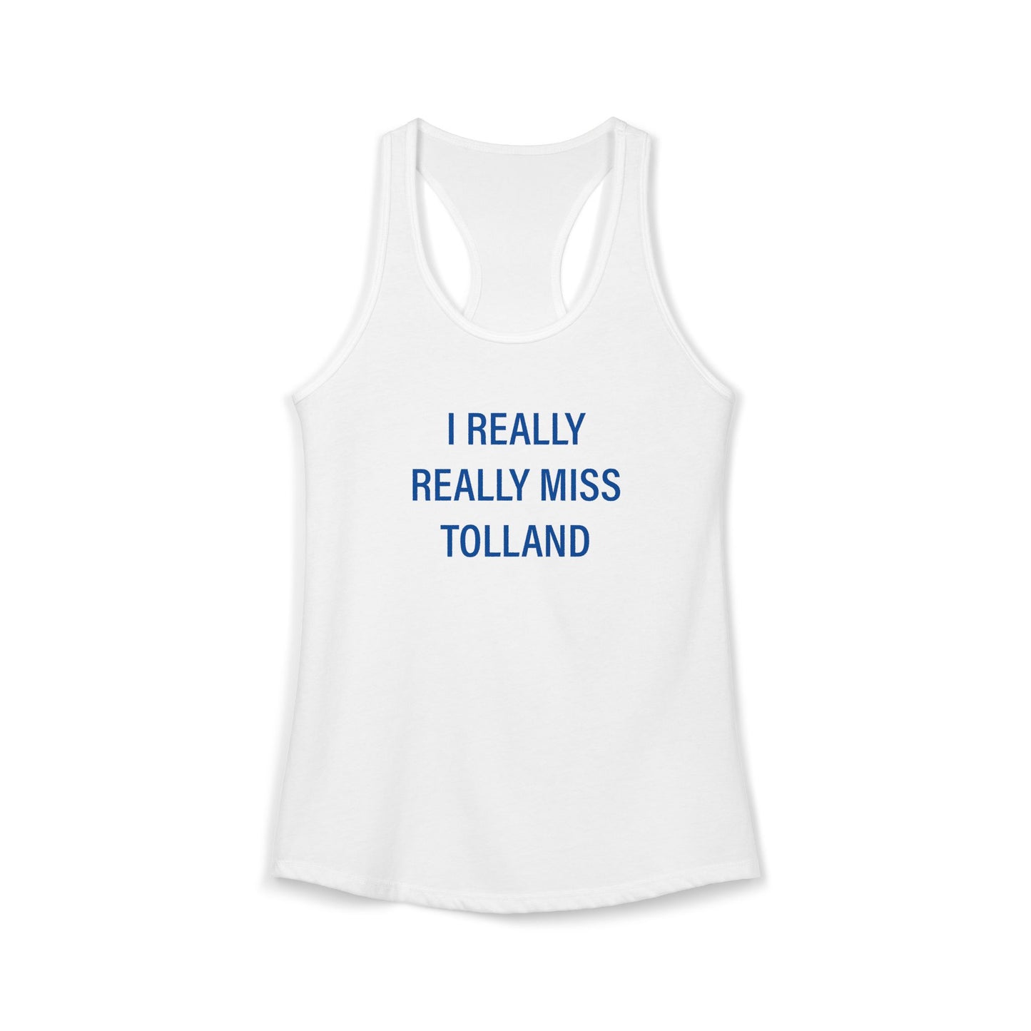 I Really Really Miss Tolland Women's Ideal Racerback Tank Top