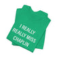 I Really Really Miss Chaplin Unisex Jersey Short Sleeve T-Shirt