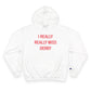 I Really Really Miss Derby Champion Hoodie