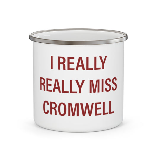 I Really Really Miss Cromwell Enamel Camping Mug