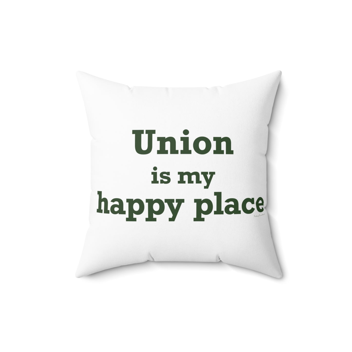 Union is My Happy Place  Spun Polyester Square Pillow