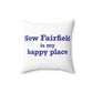 New Fairfield Is My Happy Place Spun Polyester Square Pillow