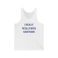 I Really Really Miss Newtown Unisex Jersey Tank Top