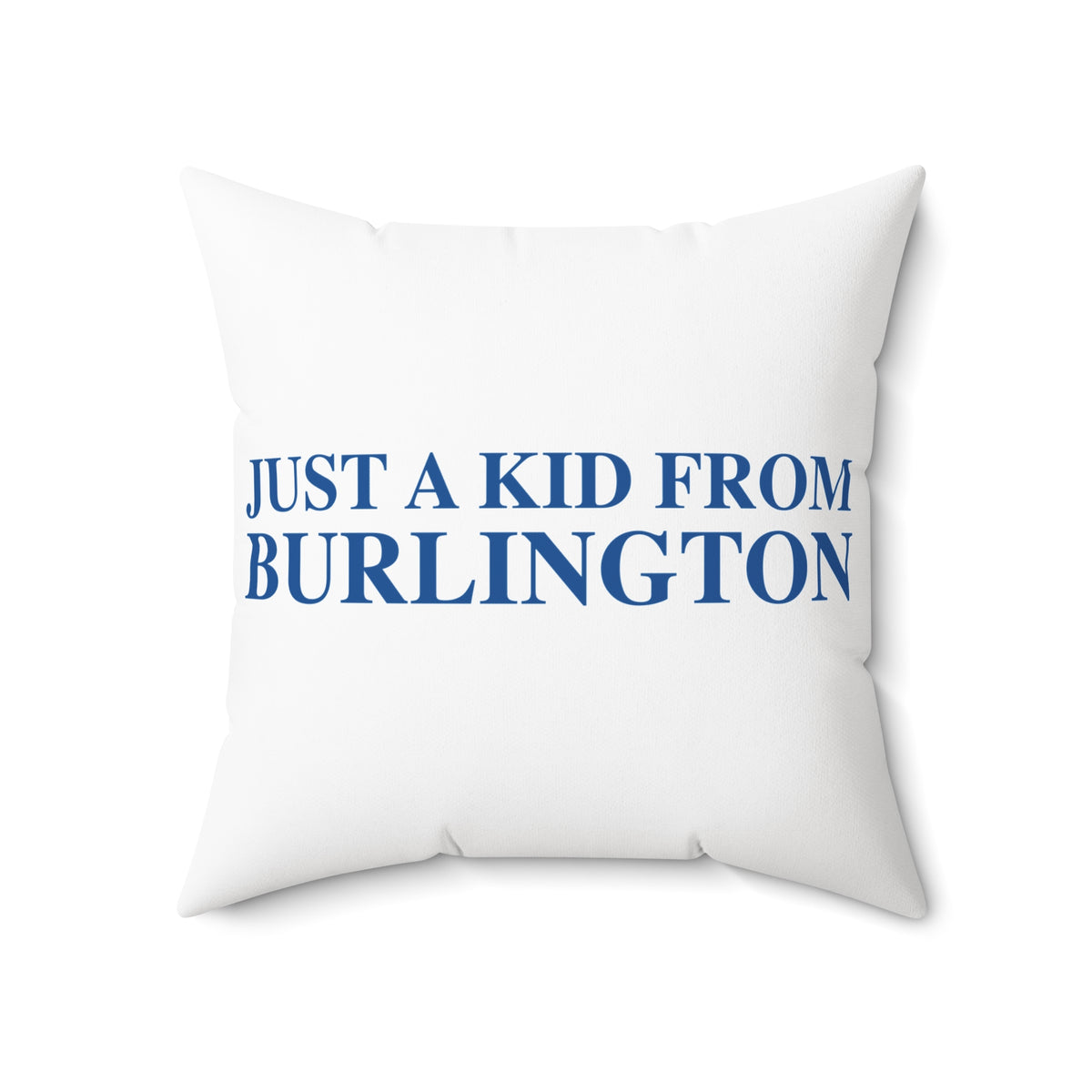 Just a kid from Burlington Spun Polyester Square Pillow