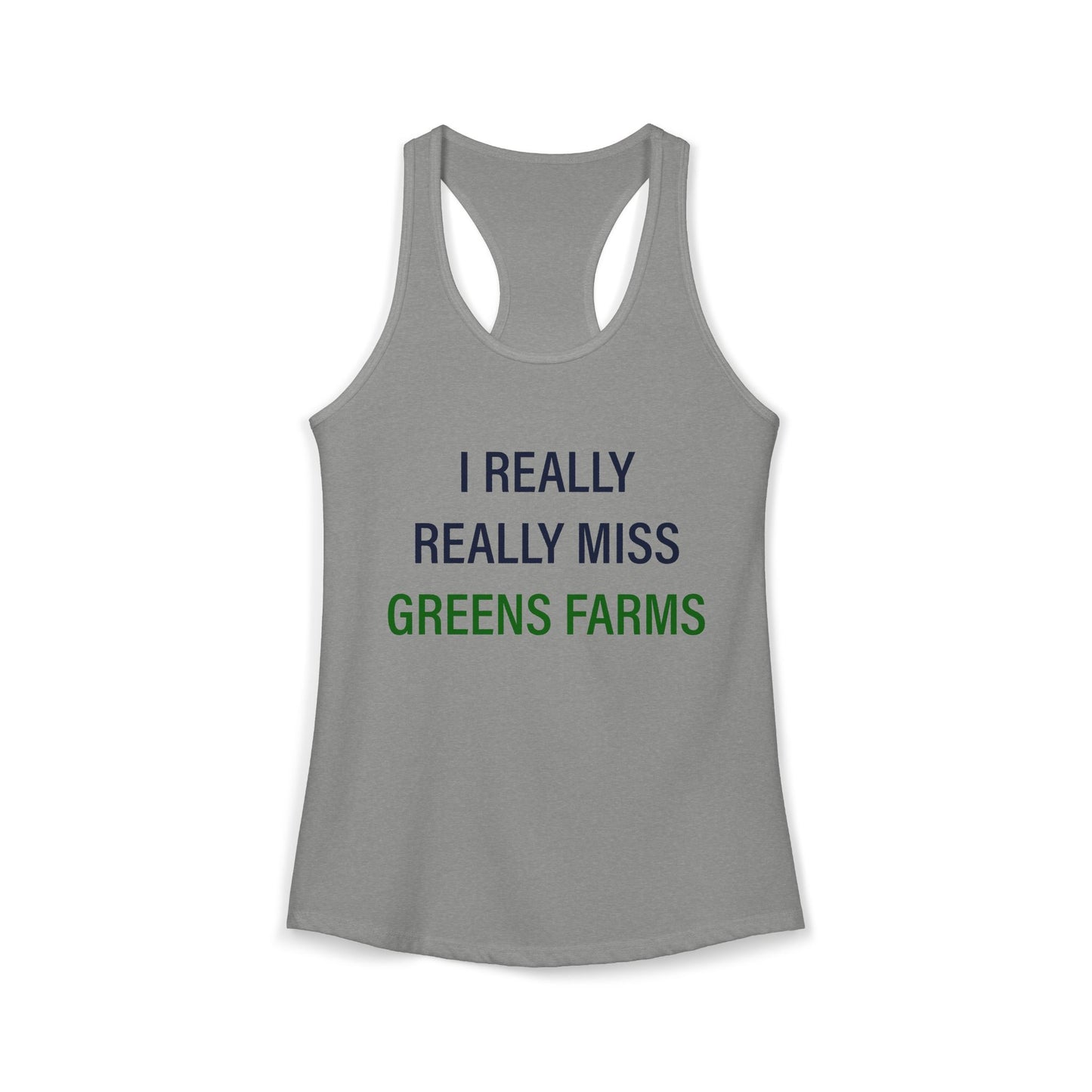I Really Really Miss Greens Farms Women's Ideal Racerback Tank Top