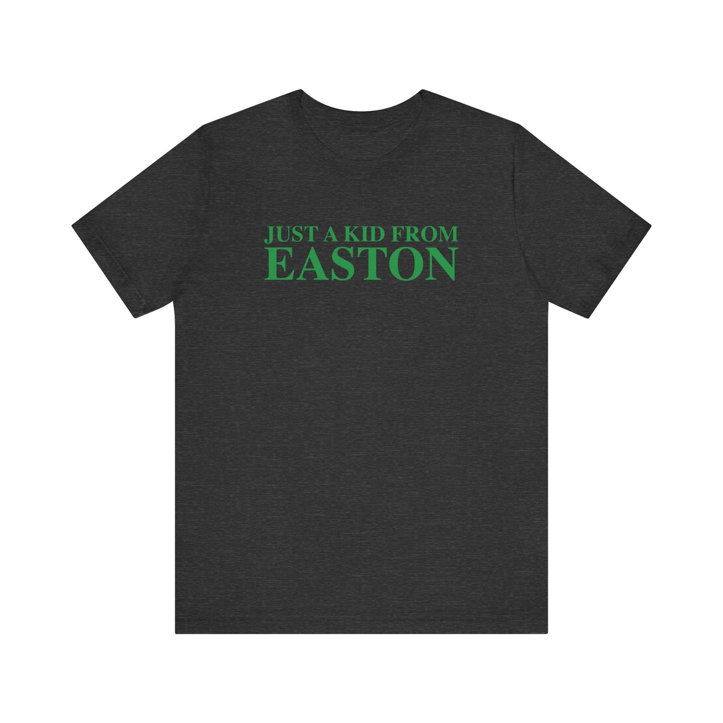 Just a kid from Easton Unisex Jersey Short Sleeve T-Shirt
