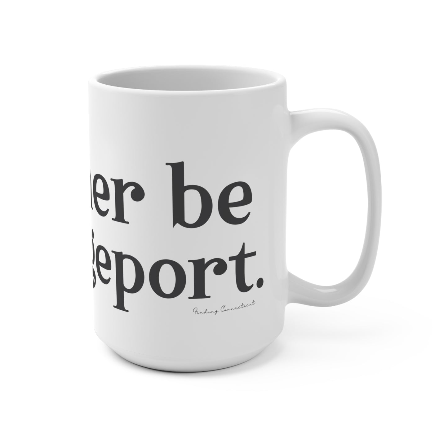 I’d rather be in Bridgeport Mug 15oz