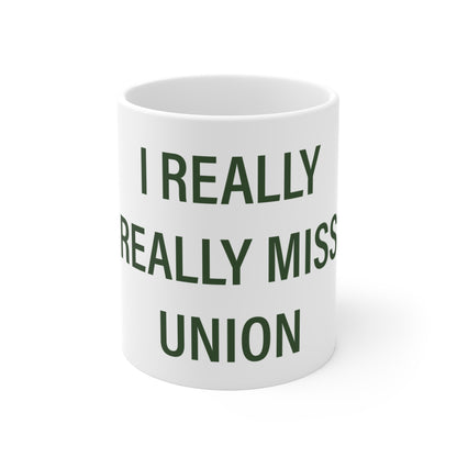 I Really Really Miss Union Mug 11oz