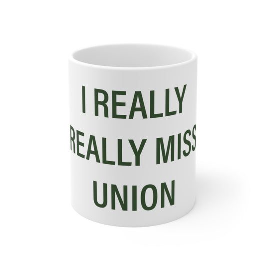 I Really Really Miss Union Mug 11oz