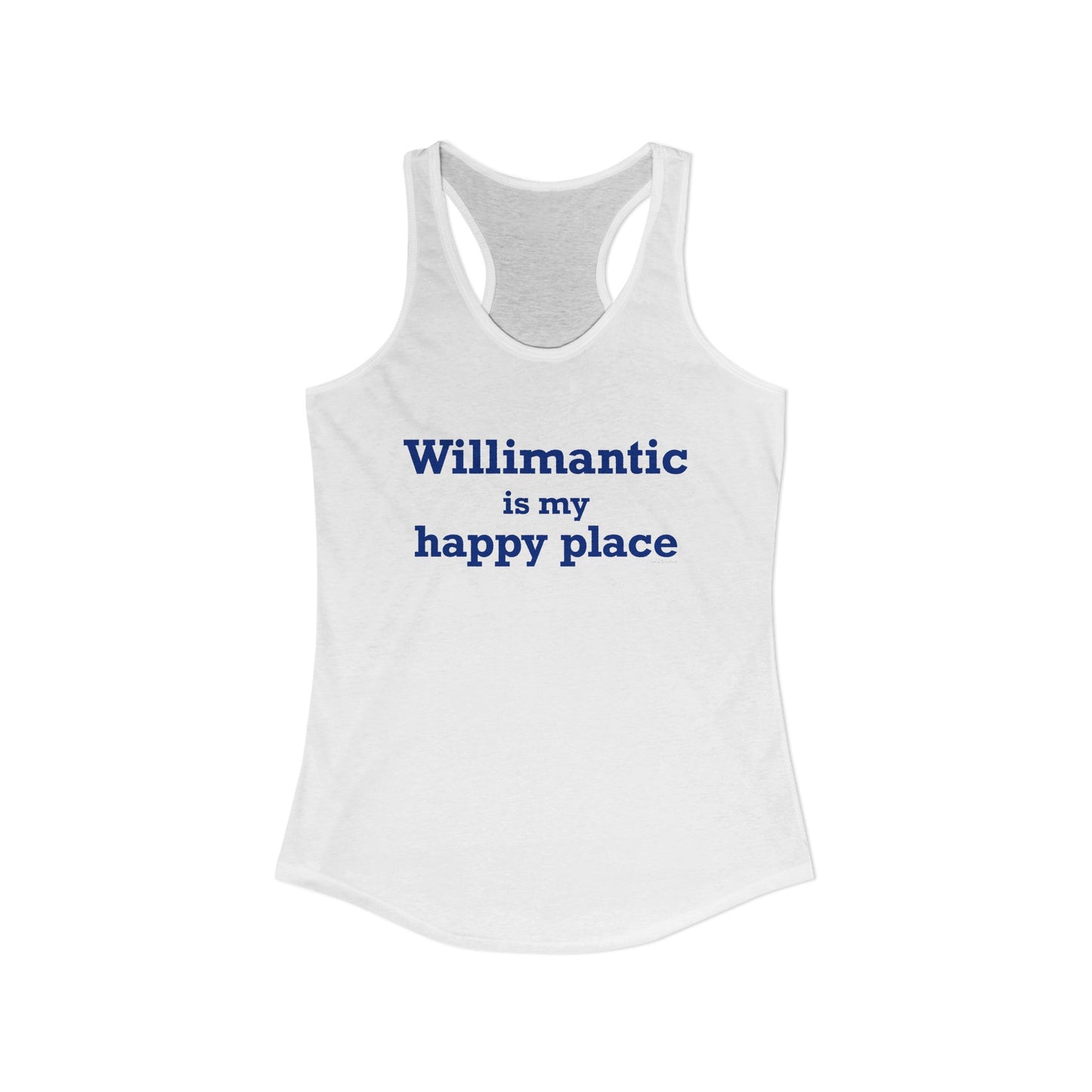 Willimantic is My Happy Place Women's Ideal Racerback Tank Top
