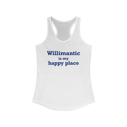 Willimantic is My Happy Place Women's Ideal Racerback Tank Top