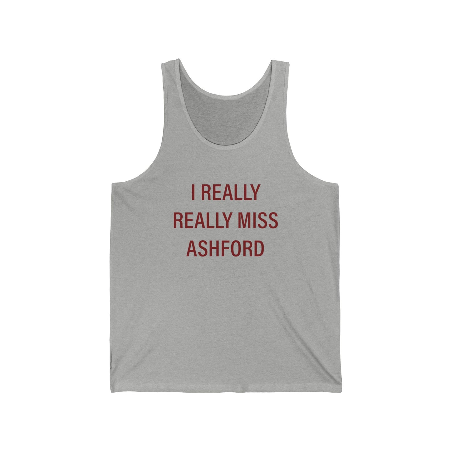 I Really Really Miss Ashford  Unisex Jersey Tank Top