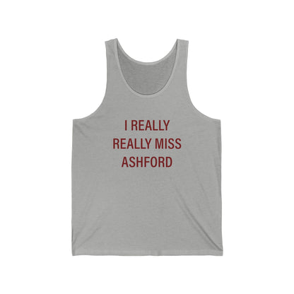 I Really Really Miss Ashford  Unisex Jersey Tank Top