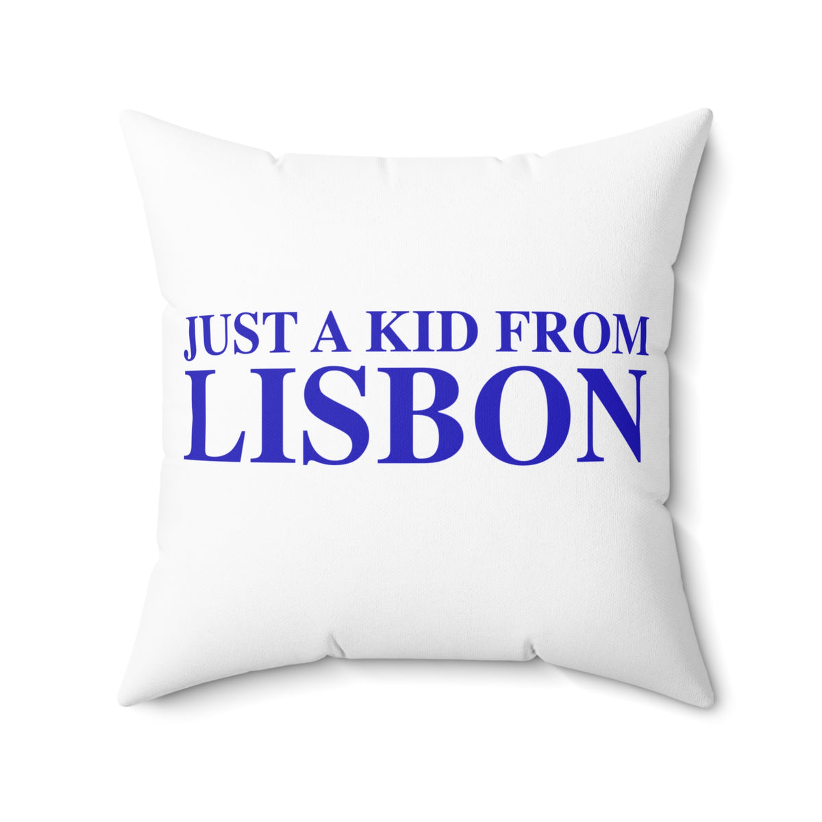 Just a kid from Lisbon Spun Polyester Square Pillow