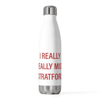 I Really Really Miss Stratford 20oz Insulated Bottle