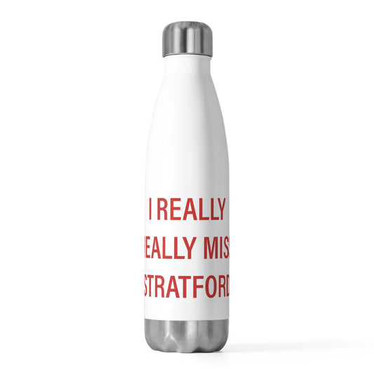 I Really Really Miss Stratford 20oz Insulated Bottle