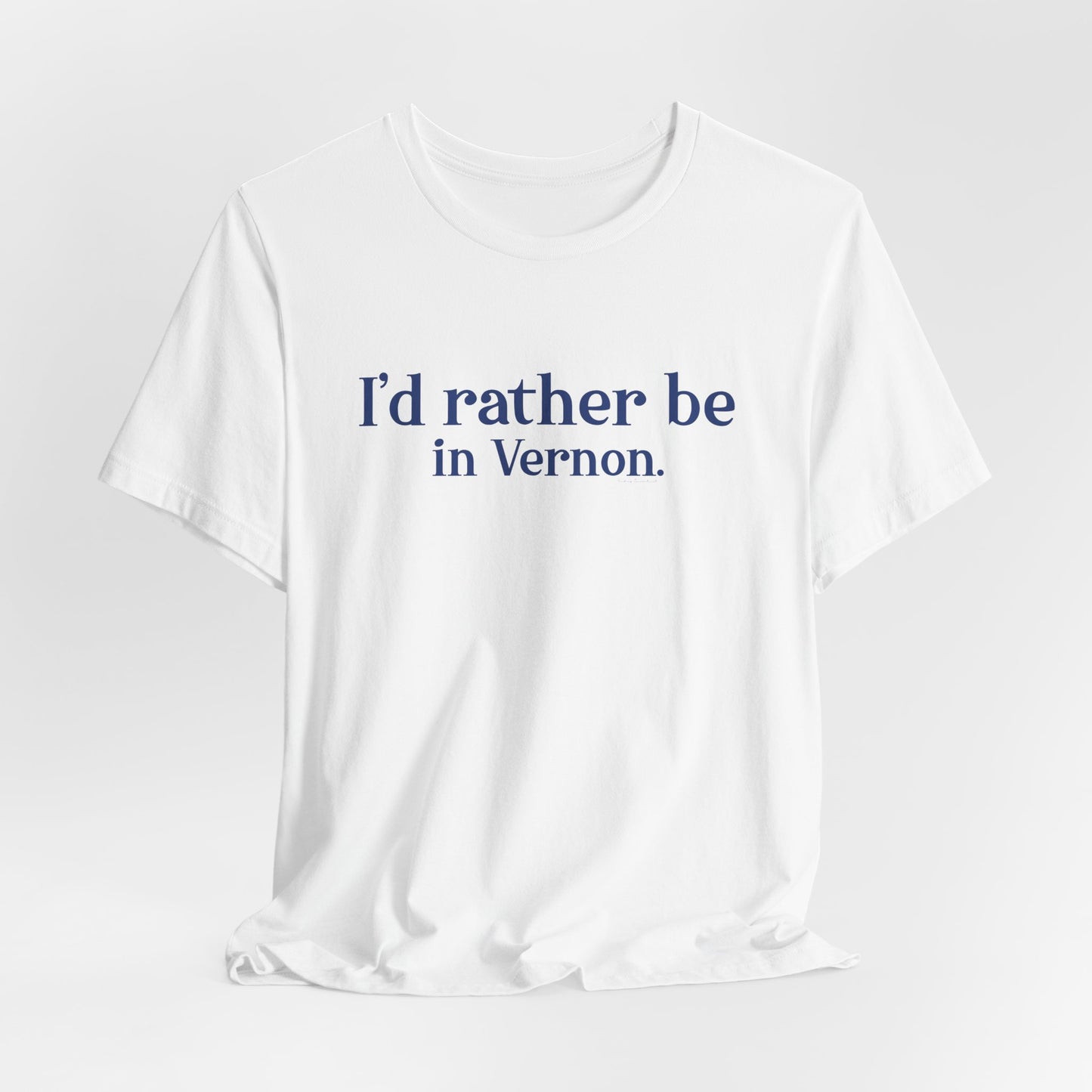 I'd rather be in Vernon. Unisex Jersey Short Sleeve Tee