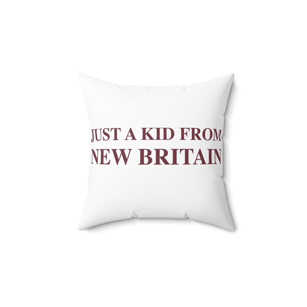 Just a kid from New Britain Polyester Square Pillow