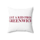Just a kid from Greenwich Spun Polyester Square Pillow