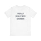 I Really Really Miss Sherman Unisex Jersey Short Sleeve T-Shirt