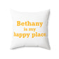 Bethany is My Happy Place Polyester Square Pillow