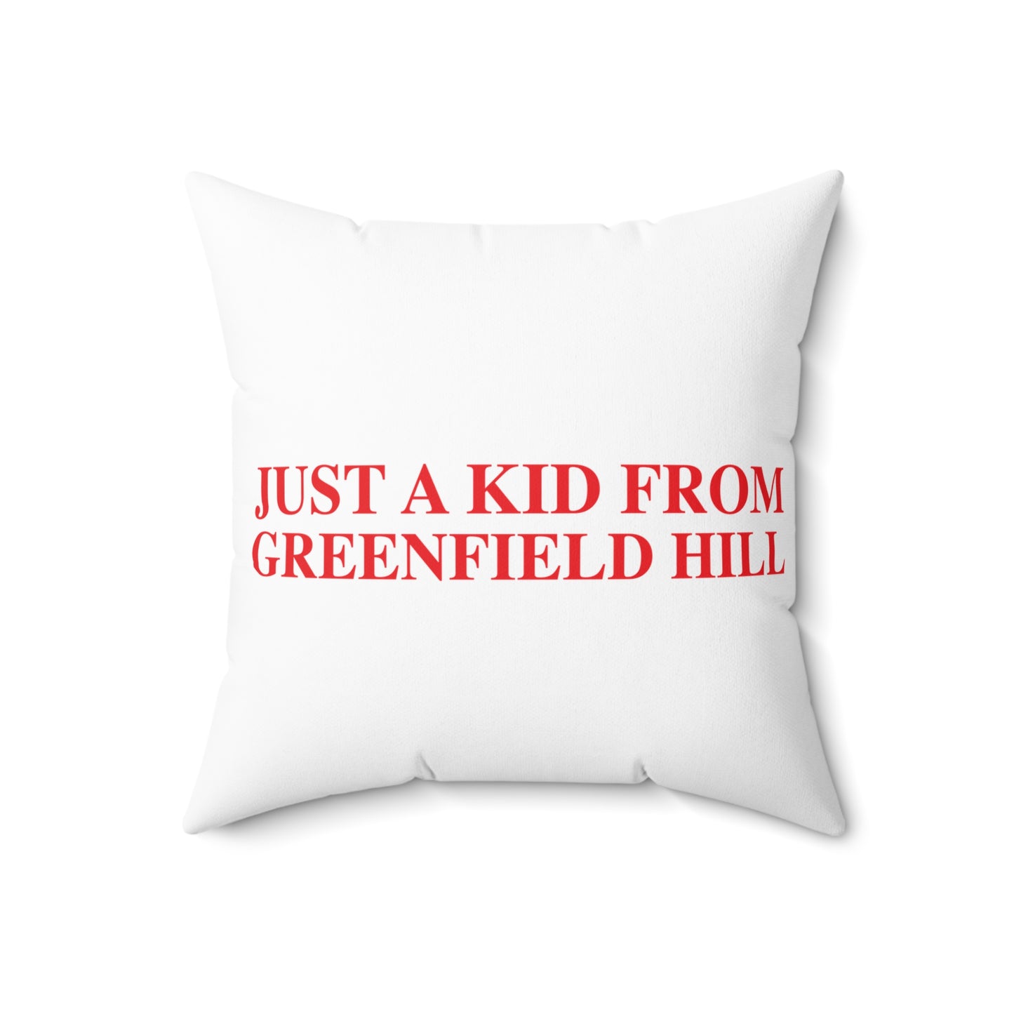 Just a kid from Greenfield Hill Spun Polyester Square Pillow