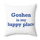 Goshen is My Happy Place Polyester Square Pillow