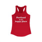 Portland is My Happy Place Women's Ideal Racerback Tank Top