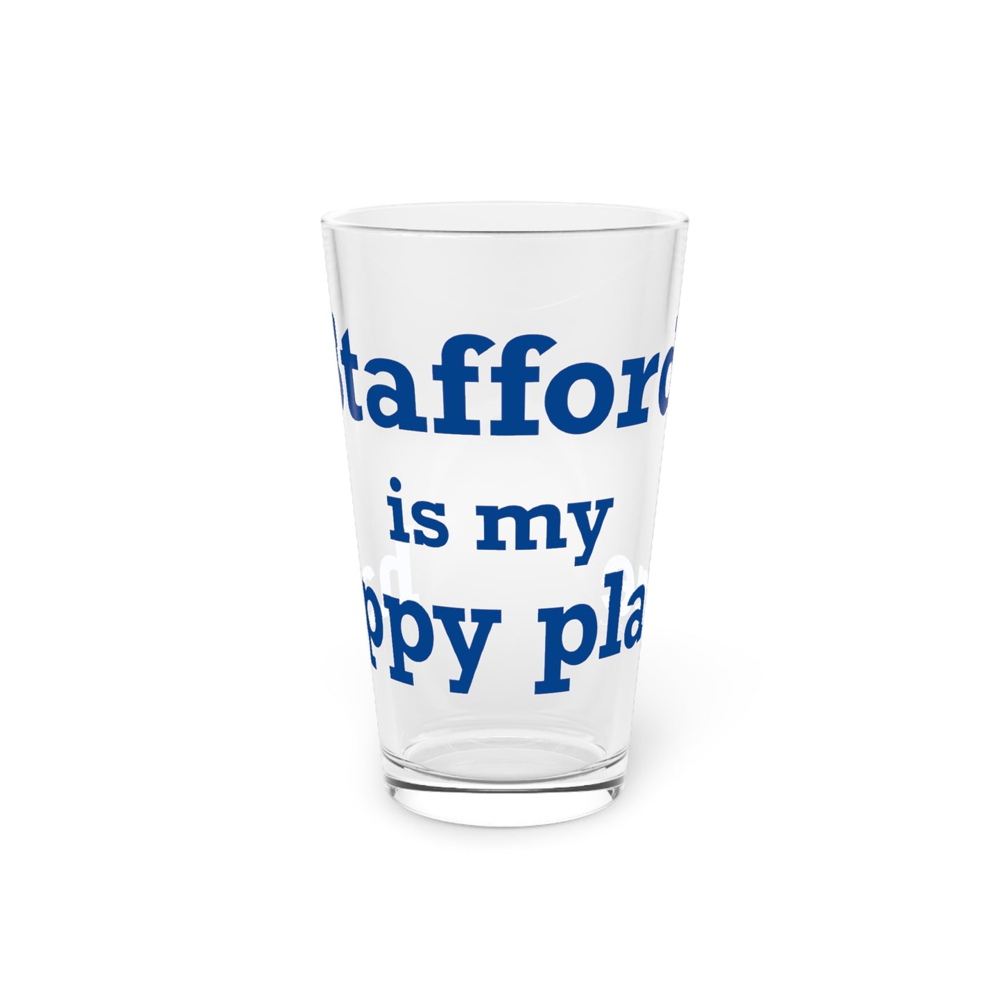 Stafford is My Happy Place Pint Glass, 16oz